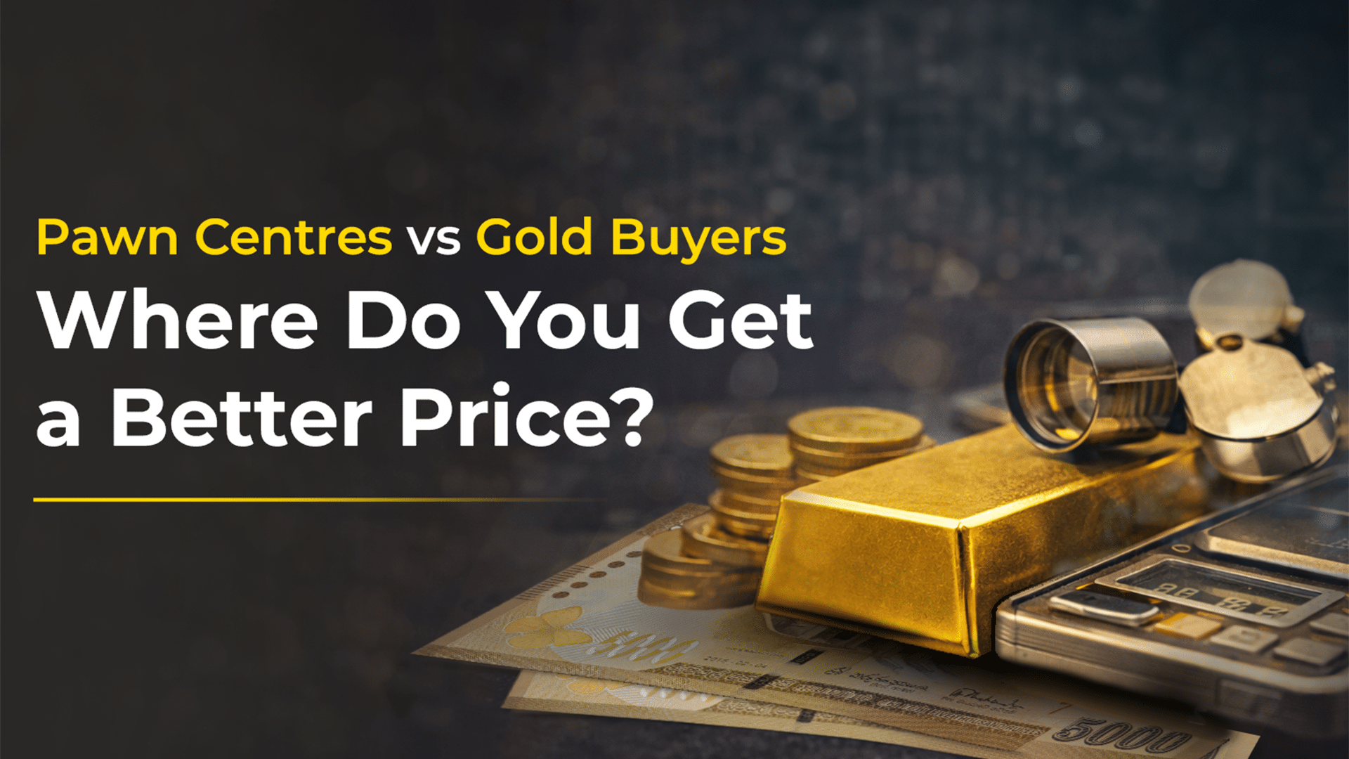Explore the difference between pawn centres and gold buyers